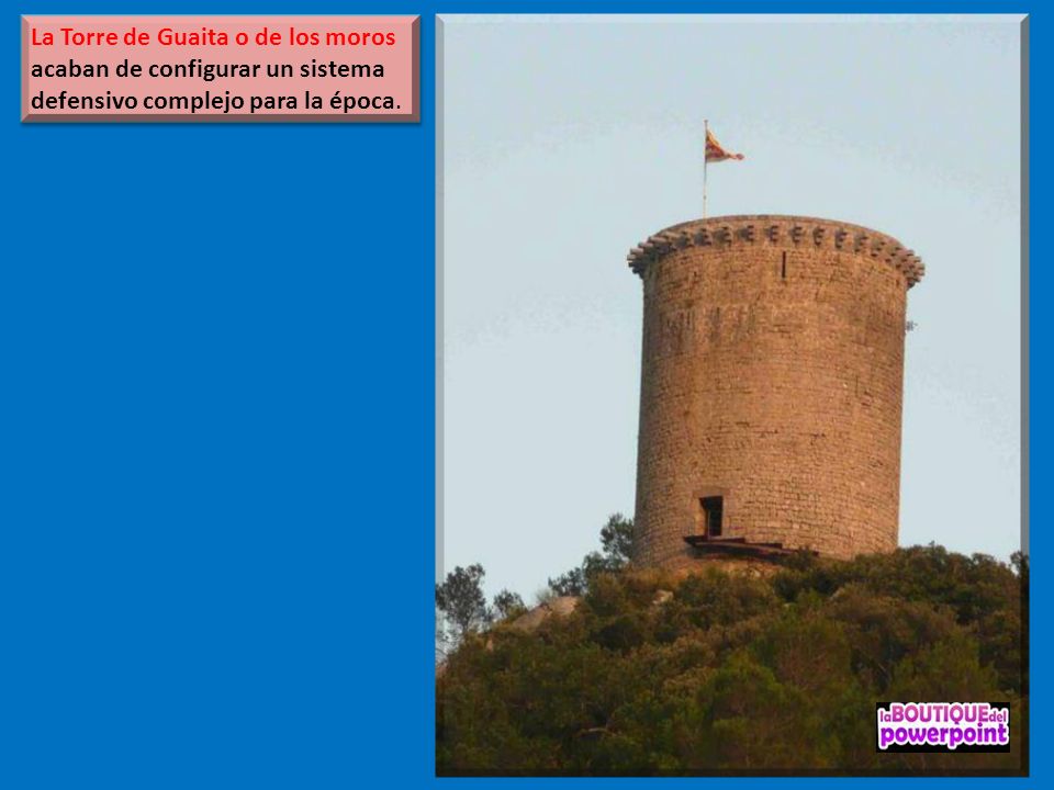 La Torre de Guaita o de los moros acaban de configurar un sistema defensivo complejo para la época.