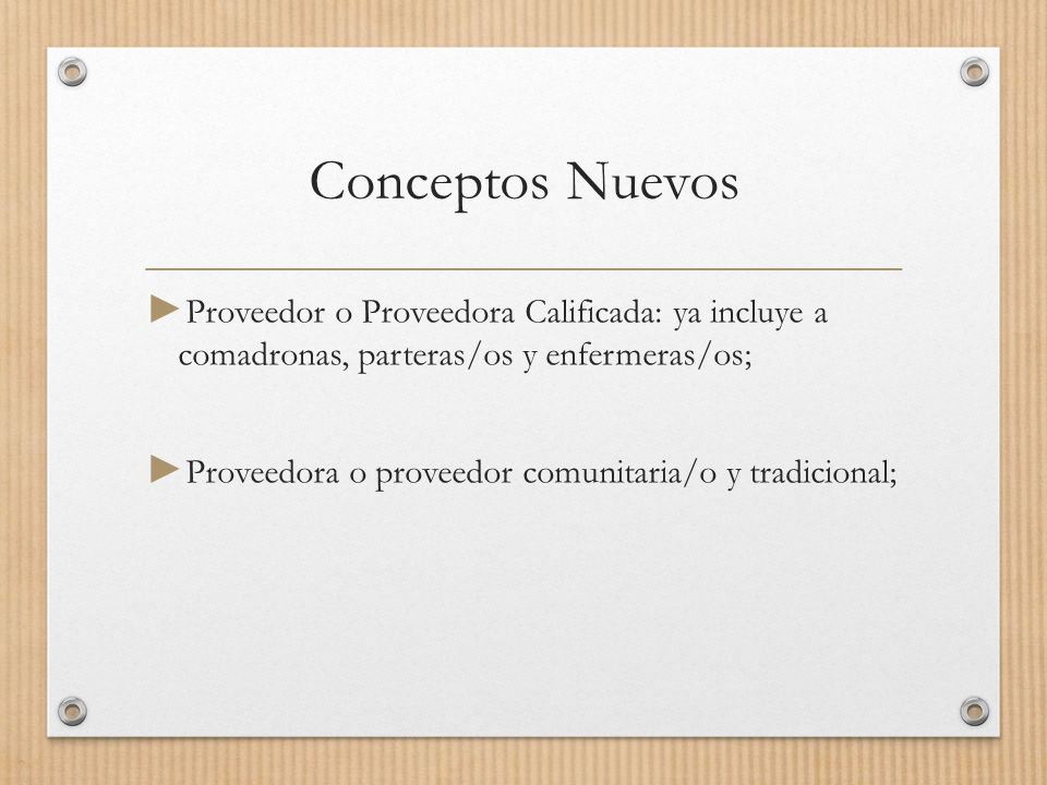 Conceptos Nuevos Proveedor o Proveedora Calificada: ya incluye a comadronas, parteras/os y enfermeras/os;