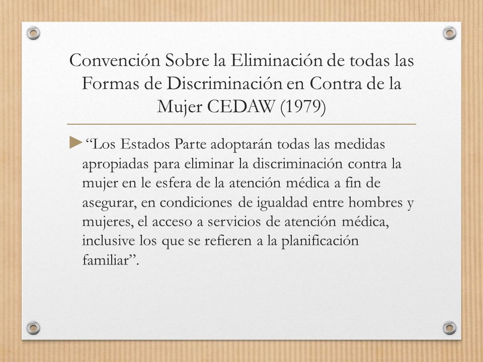 Convención Sobre la Eliminación de todas las Formas de Discriminación en Contra de la Mujer CEDAW (1979)