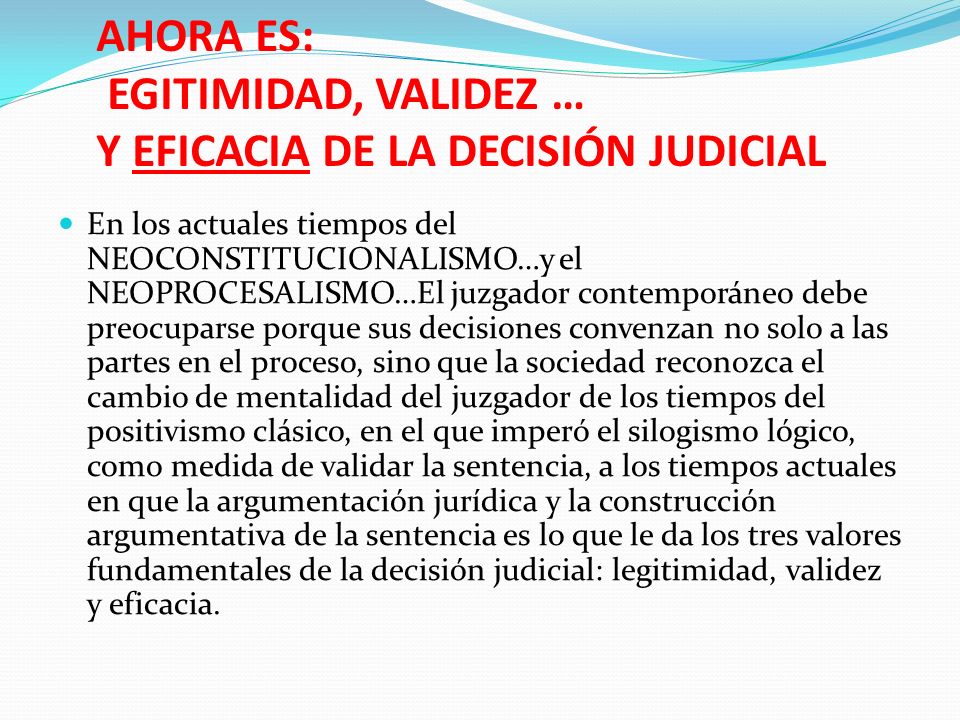 AHORA ES: EGITIMIDAD, VALIDEZ … Y EFICACIA DE LA DECISIÓN JUDICIAL