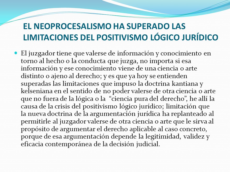 EL NEOPROCESALISMO HA SUPERADO LAS LIMITACIONES DEL POSITIVISMO LÓGICO JURÍDICO
