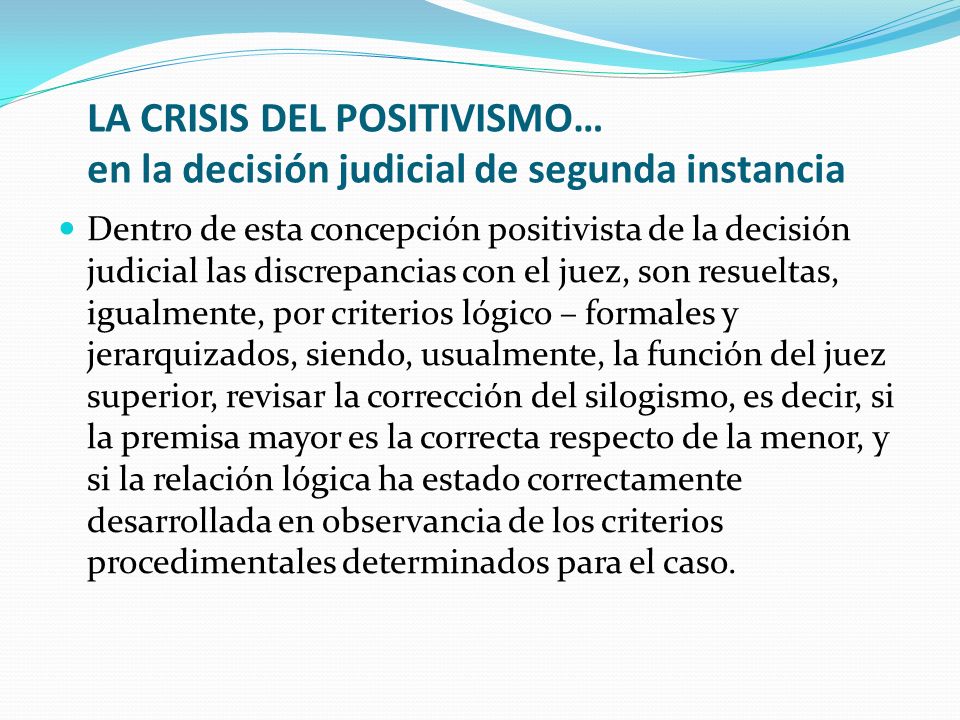 LA CRISIS DEL POSITIVISMO… en la decisión judicial de segunda instancia