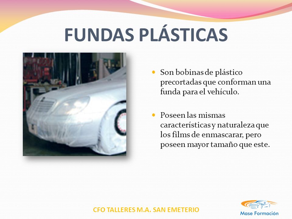 FUNDAS PLÁSTICAS Son bobinas de plástico precortadas que conforman una funda para el vehículo.
