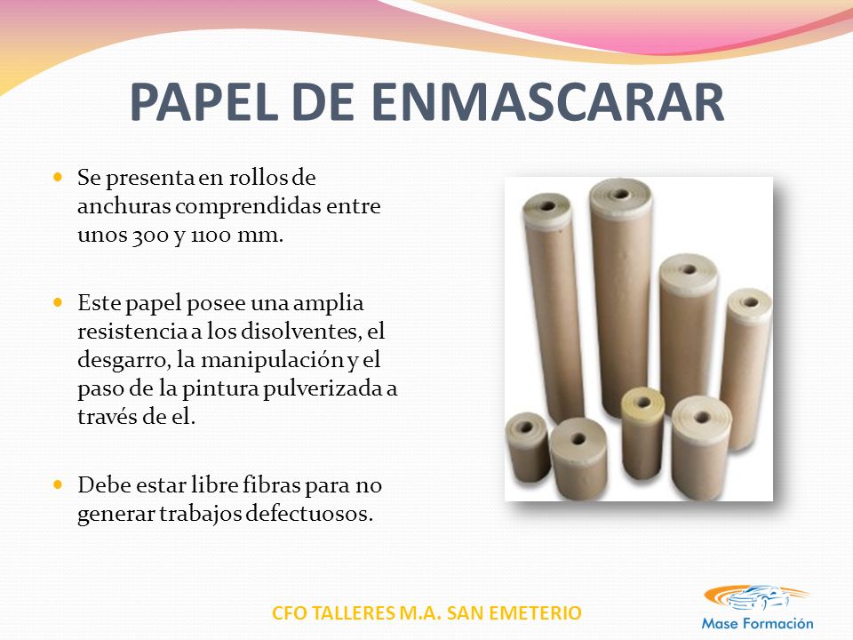PAPEL DE ENMASCARAR Se presenta en rollos de anchuras comprendidas entre unos 300 y 1100 mm.
