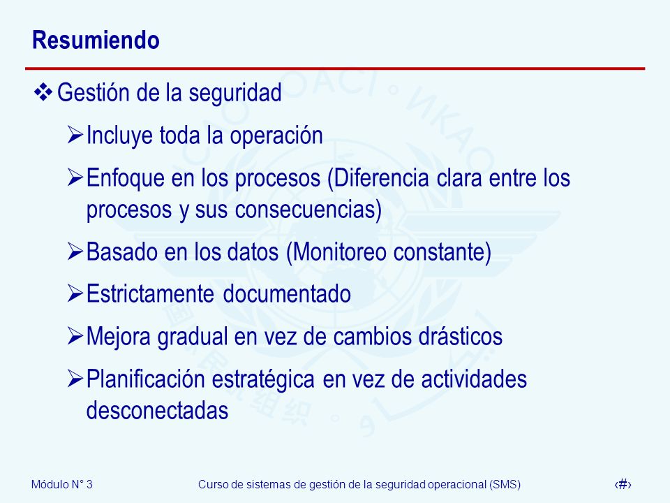 Resumiendo Gestión de la seguridad. Incluye toda la operación. Enfoque en los procesos (Diferencia clara entre los procesos y sus consecuencias)