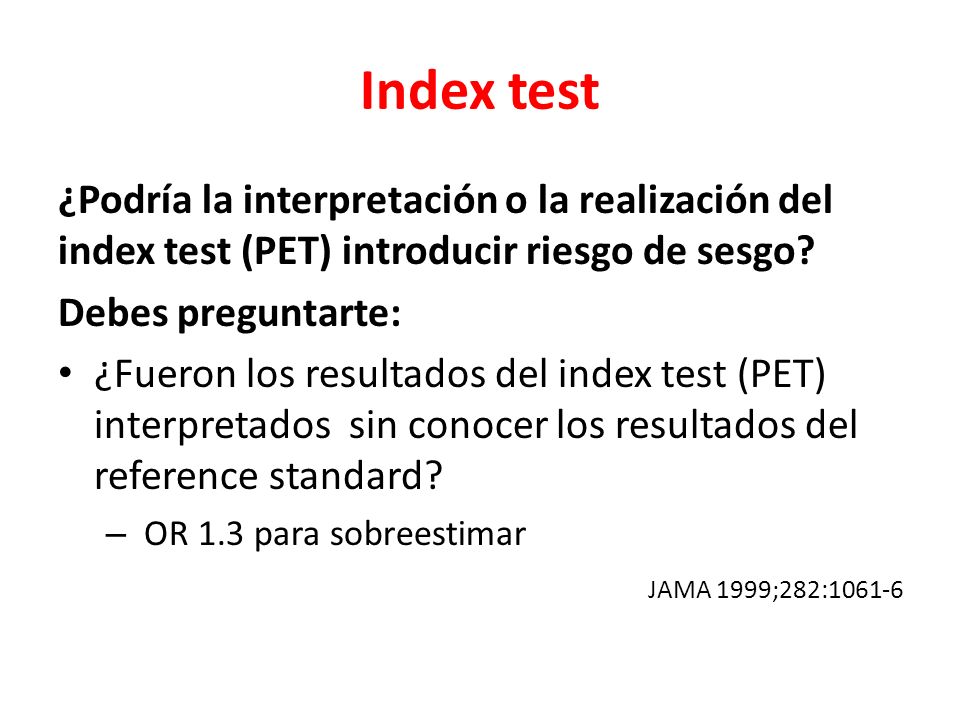 Index test ¿Podría la interpretación o la realización del index test (PET) introducir riesgo de sesgo