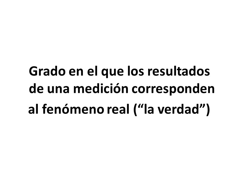 Grado en el que los resultados de una medición corresponden