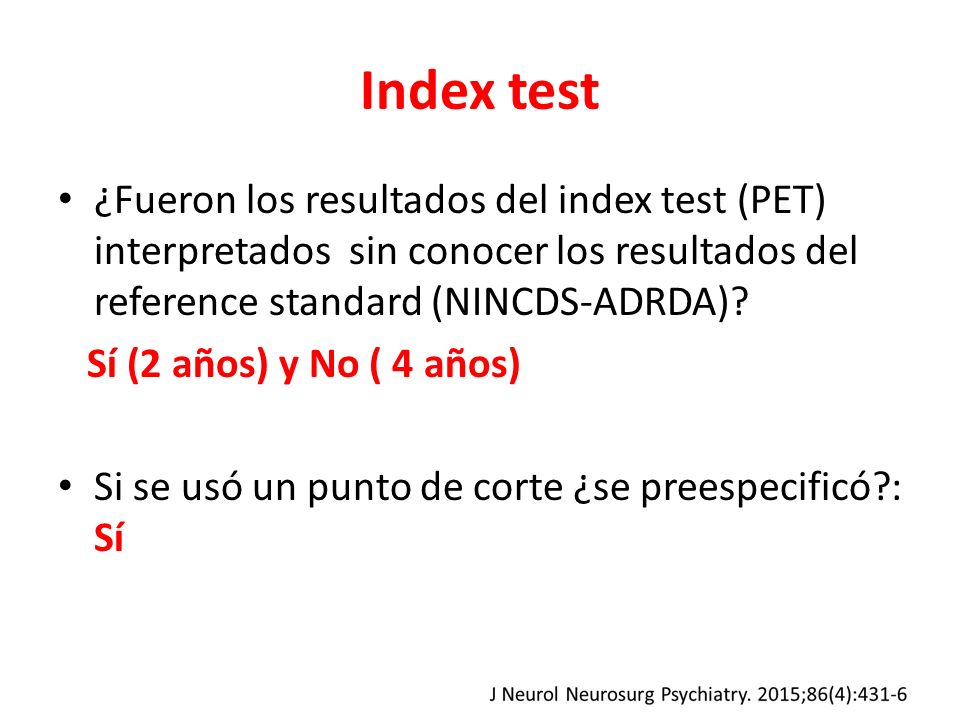 Index test ¿Fueron los resultados del index test (PET) interpretados sin conocer los resultados del reference standard (NINCDS-ADRDA)