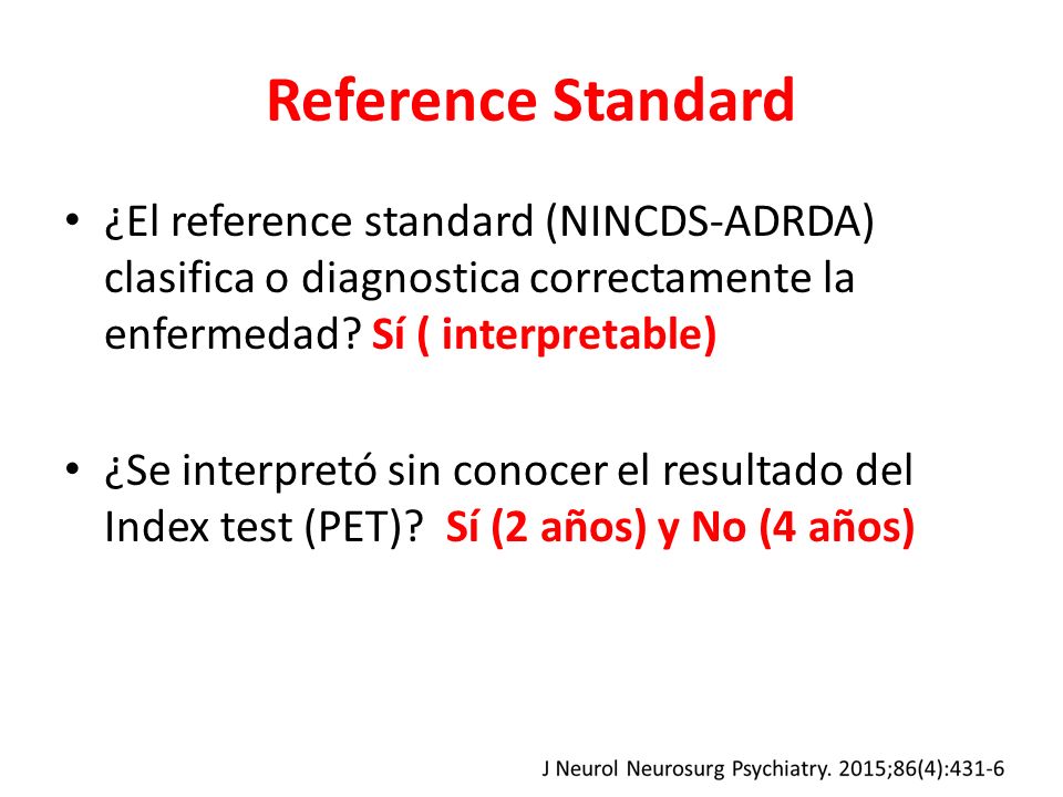 Reference Standard ¿El reference standard (NINCDS-ADRDA) clasifica o diagnostica correctamente la enfermedad Sí ( interpretable)