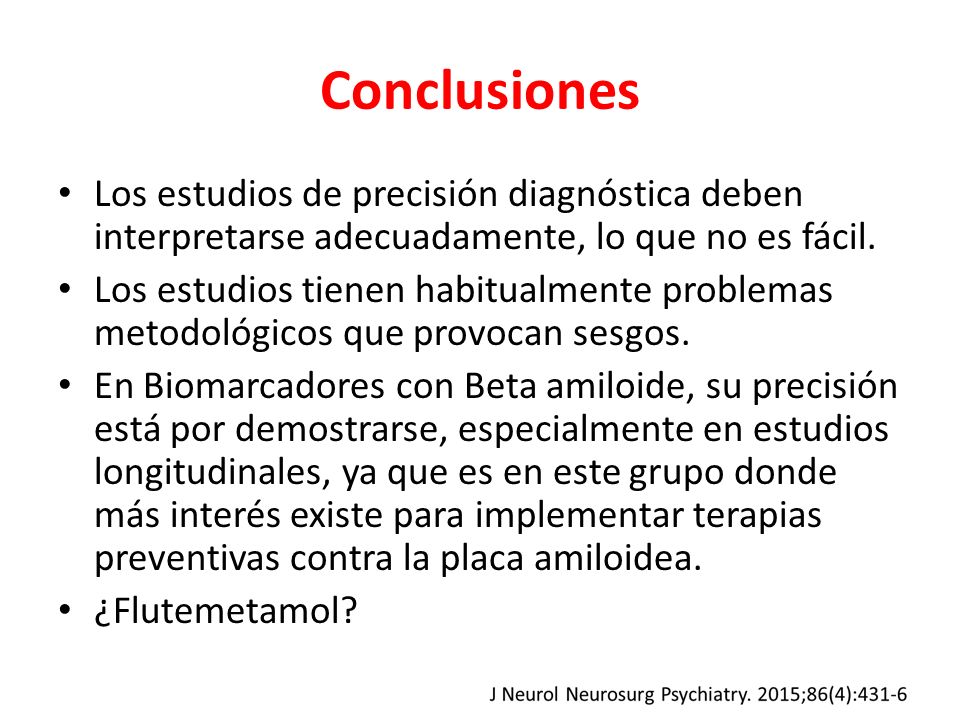 Conclusiones Los estudios de precisión diagnóstica deben interpretarse adecuadamente, lo que no es fácil.