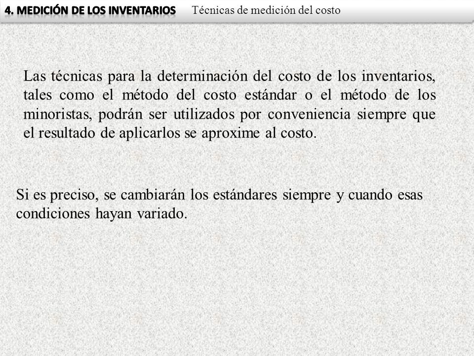 4. MEDICIÓN DE LOS INVENTARIOS Técnicas de medición del costo