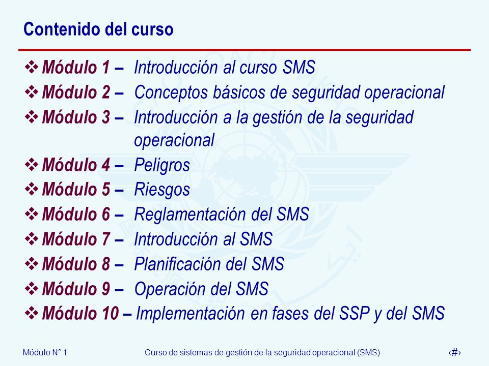 Contenido del curso Módulo 1 – Introducción al curso SMS. Módulo 2 – Conceptos básicos de seguridad operacional.