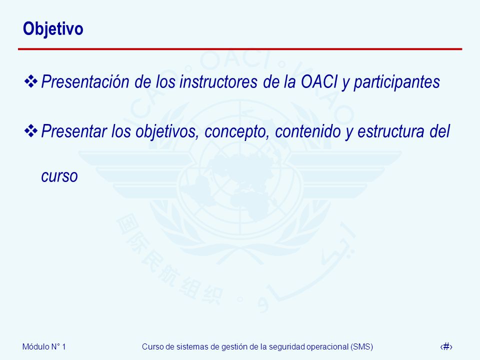 Objetivo Presentación de los instructores de la OACI y participantes.