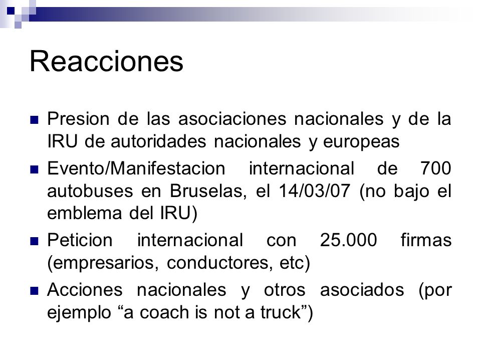 Reacciones Presion de las asociaciones nacionales y de la IRU de autoridades nacionales y europeas.