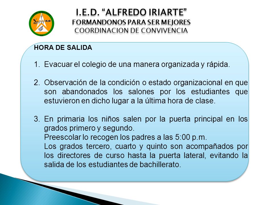 I.E.D. ALFREDO IRIARTE FORMANDONOS PARA SER MEJORES. COORDINACION DE CONVIVENCIA. HORA DE SALIDA.