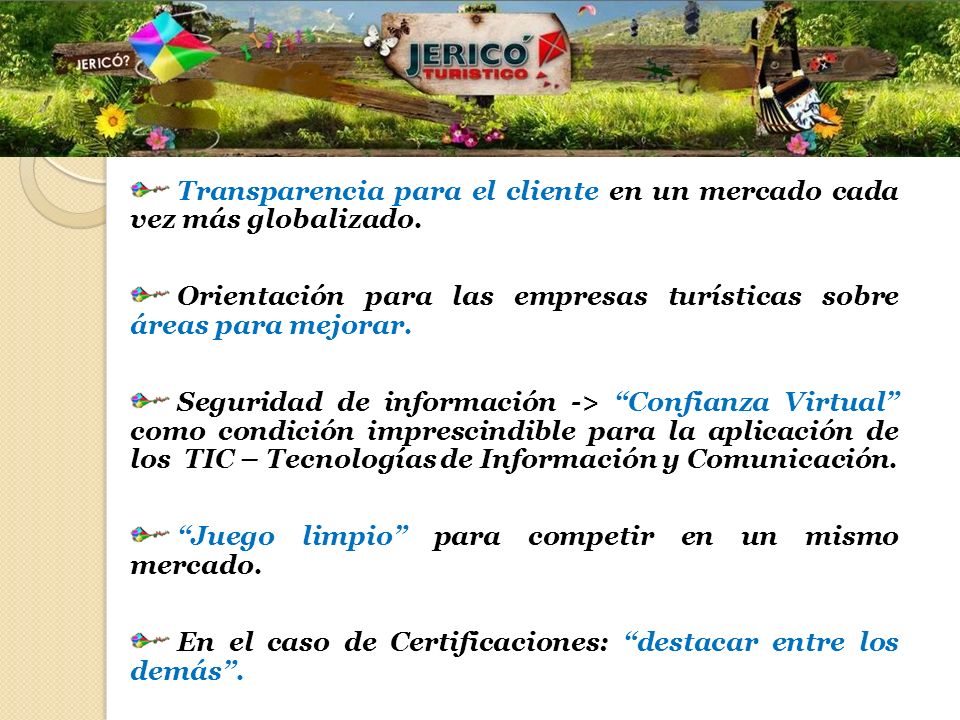 Transparencia para el cliente en un mercado cada vez más globalizado.