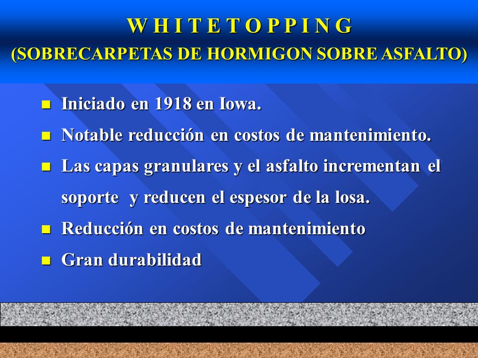 W H I T E T O P P I N G (SOBRECARPETAS DE HORMIGON SOBRE ASFALTO)