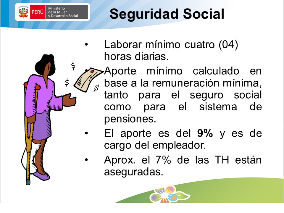 Seguridad Social Laborar mínimo cuatro (04) horas diarias.