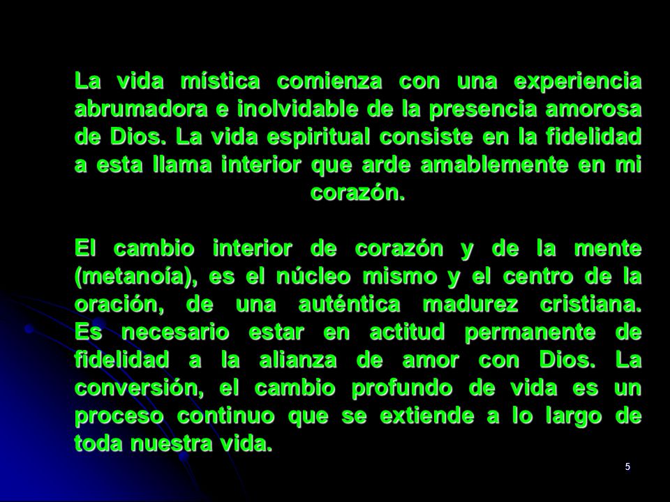 La vida mística comienza con una experiencia abrumadora e inolvidable de la presencia amorosa de Dios.