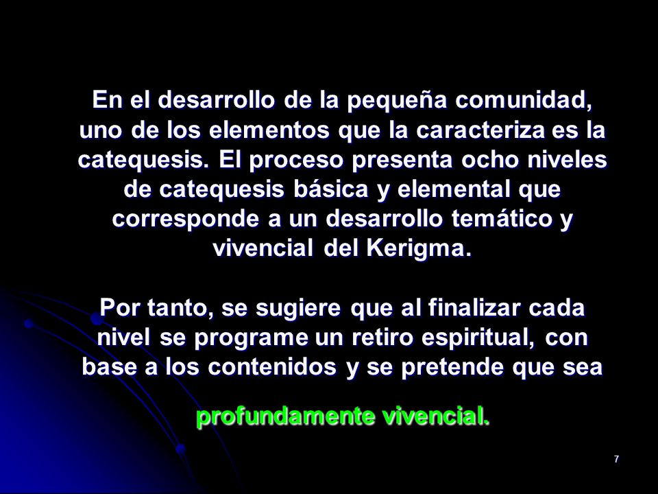 En el desarrollo de la pequeña comunidad, uno de los elementos que la caracteriza es la catequesis.