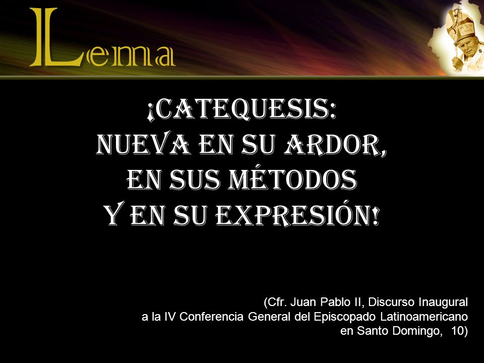 ¡Catequesis: nueva en su ardor, en sus métodos y en su expresión!