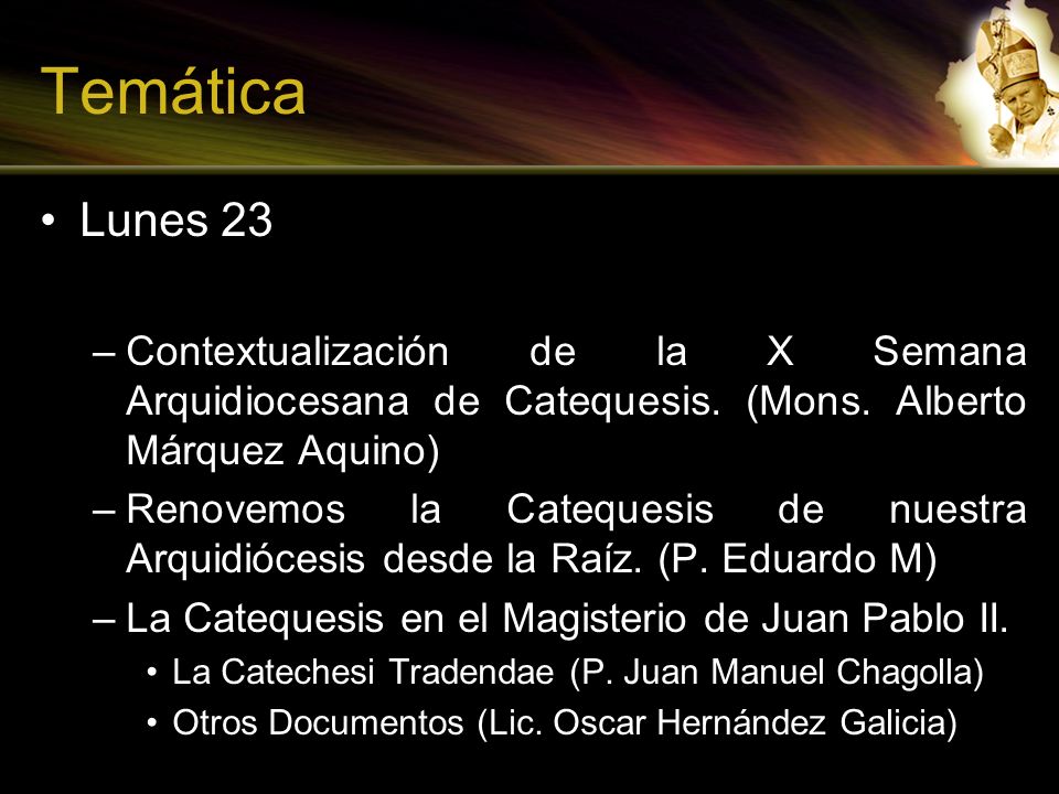 Temática Lunes 23. Contextualización de la X Semana Arquidiocesana de Catequesis. (Mons. Alberto Márquez Aquino)