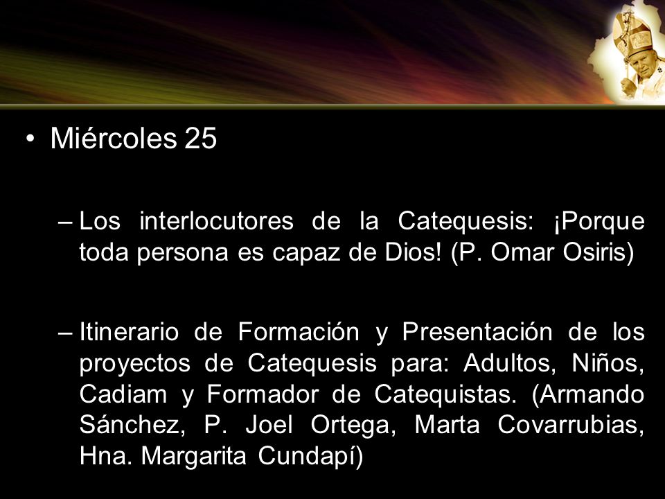 Miércoles 25 Los interlocutores de la Catequesis: ¡Porque toda persona es capaz de Dios! (P. Omar Osiris)
