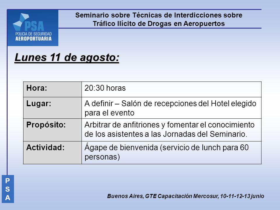 Lunes 11 de agosto: Hora: 20:30 horas Lugar: