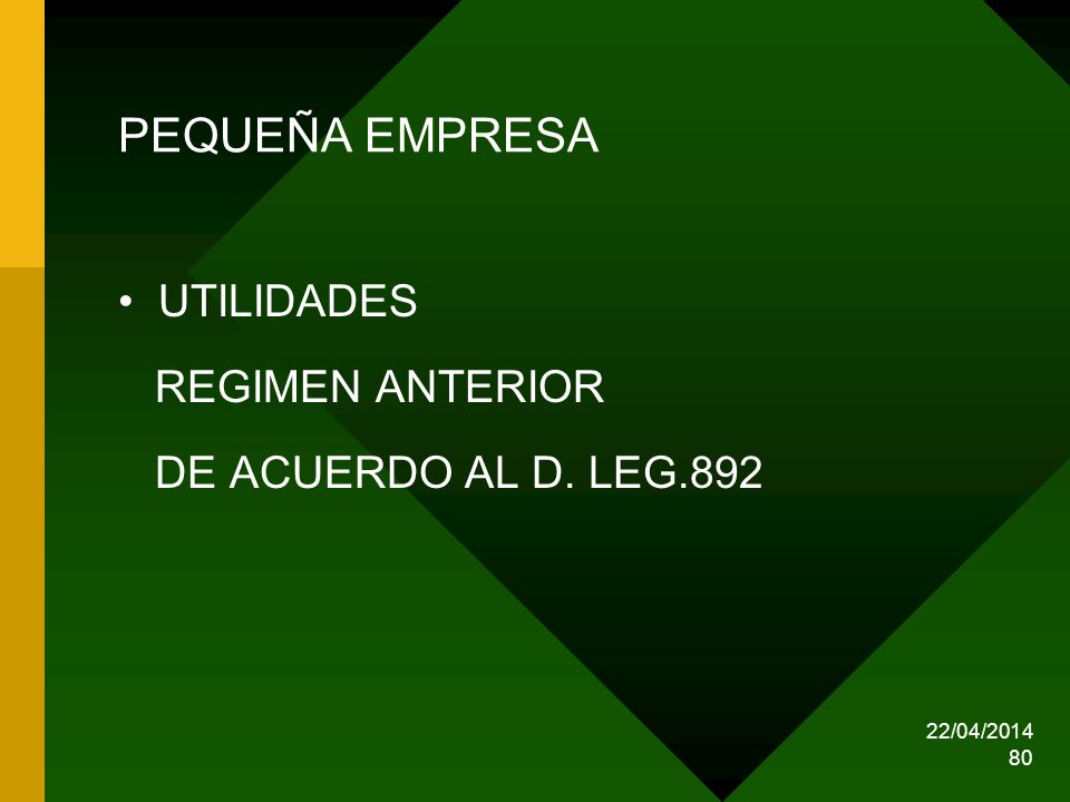 PEQUEÑA EMPRESA UTILIDADES REGIMEN ANTERIOR DE ACUERDO AL D. LEG.892
