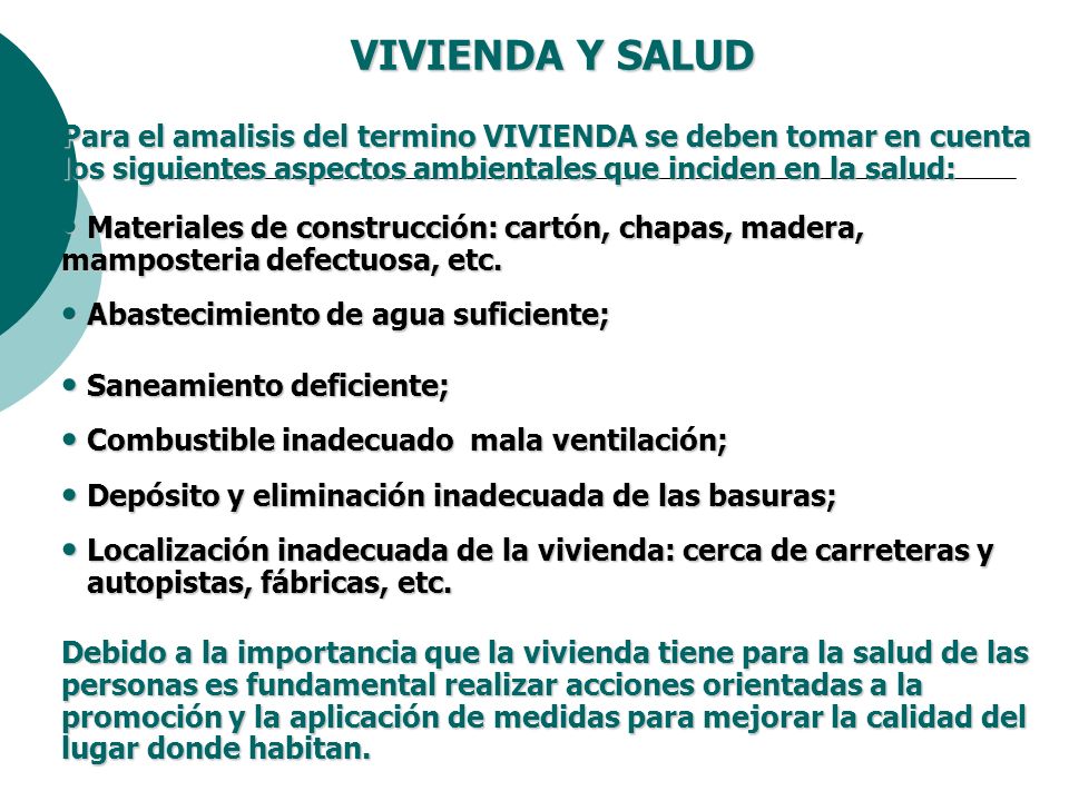 VIVIENDA Y SALUD Para el amalisis del termino VIVIENDA se deben tomar en cuenta los siguientes aspectos ambientales que inciden en la salud: