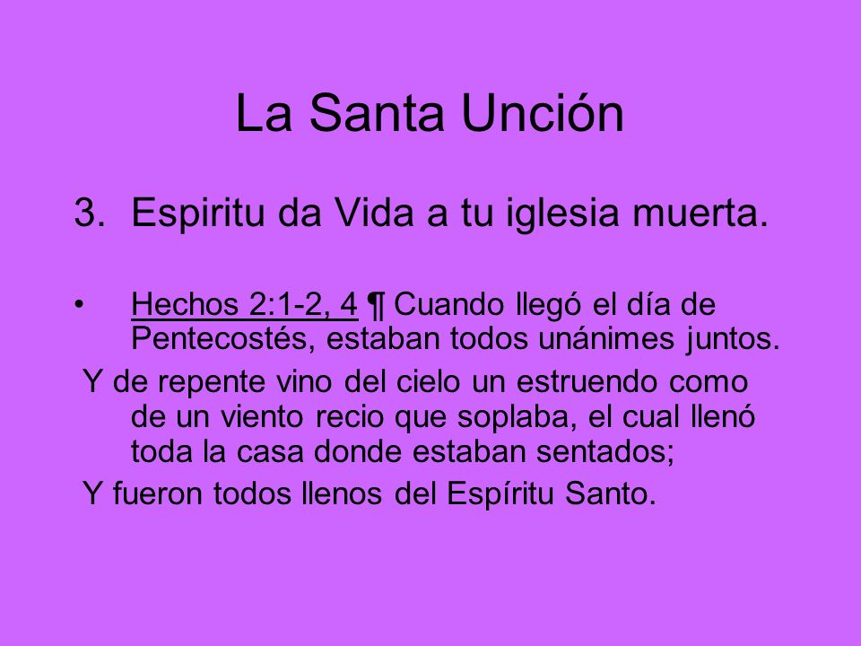 La Santa Unción Espiritu da Vida a tu iglesia muerta.
