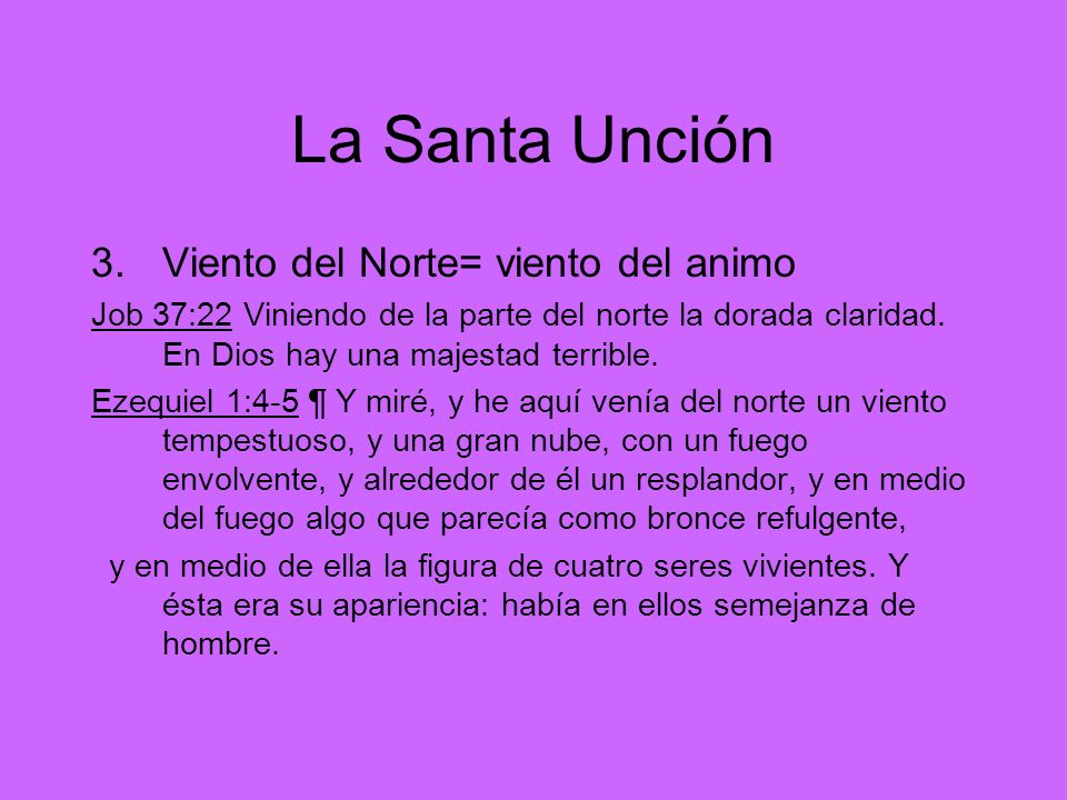 La Santa Unción Viento del Norte= viento del animo