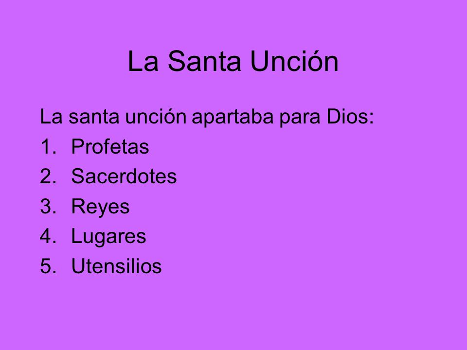 La Santa Unción La santa unción apartaba para Dios: Profetas