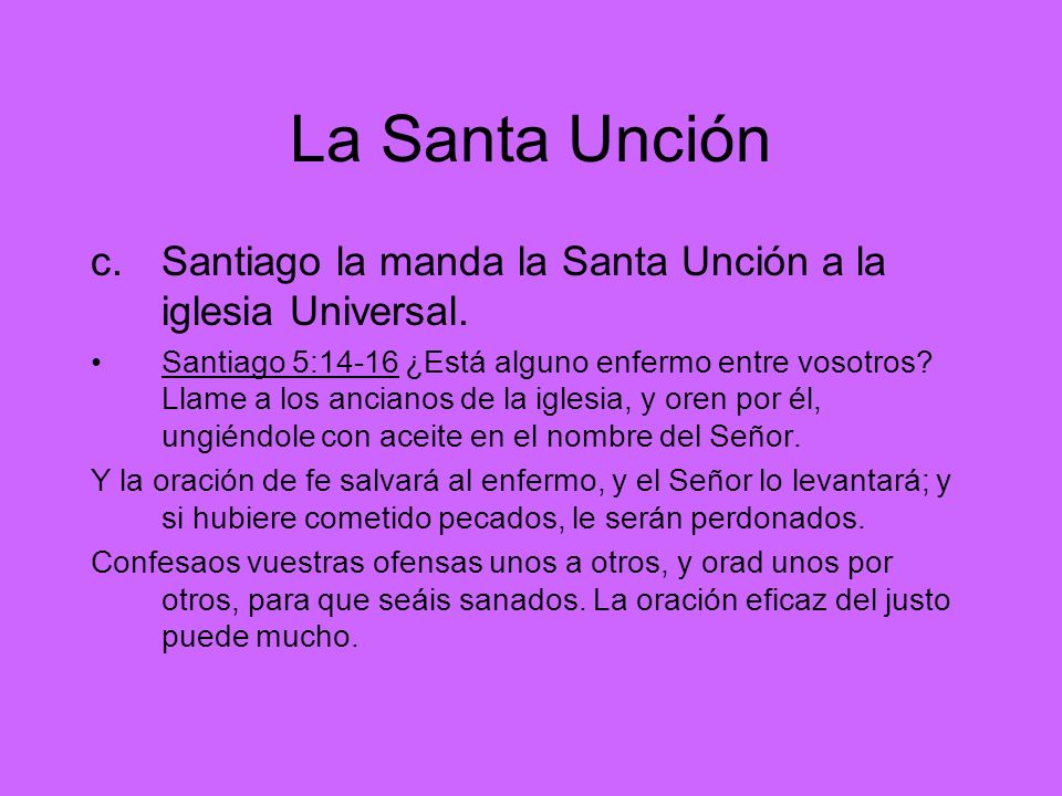 La Santa Unción Santiago la manda la Santa Unción a la iglesia Universal.