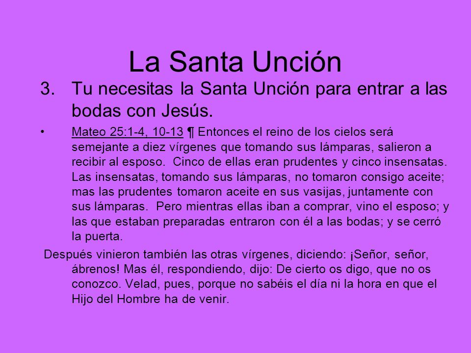La Santa Unción Tu necesitas la Santa Unción para entrar a las bodas con Jesús.
