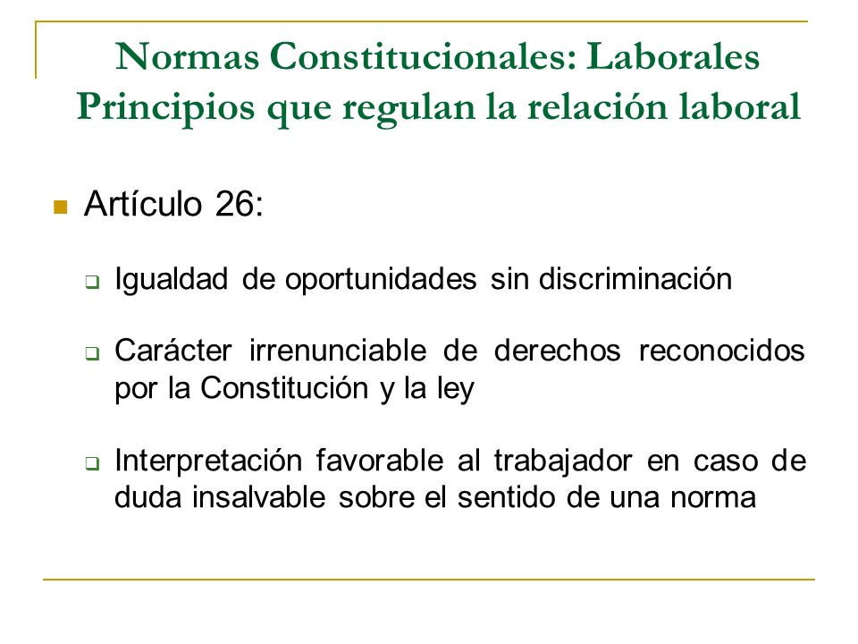 Normas Constitucionales: Laborales Principios que regulan la relación laboral