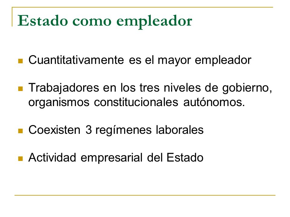 Estado como empleador Cuantitativamente es el mayor empleador