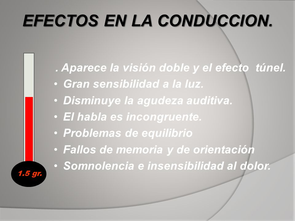 EFECTOS EN LA CONDUCCION. . Aparece la visión doble y el efecto túnel.