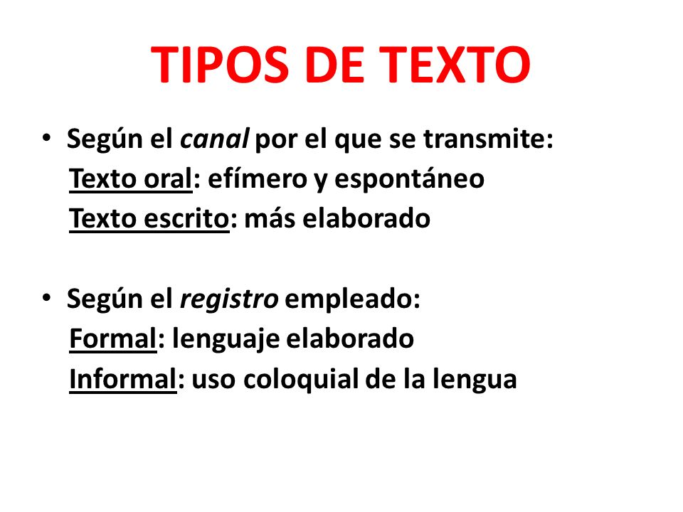 TIPOS DE TEXTO Según el canal por el que se transmite: