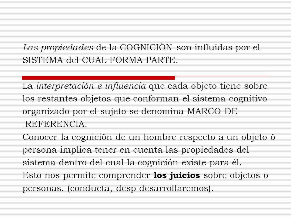 Las propiedades de la COGNICIÓN son influidas por el
