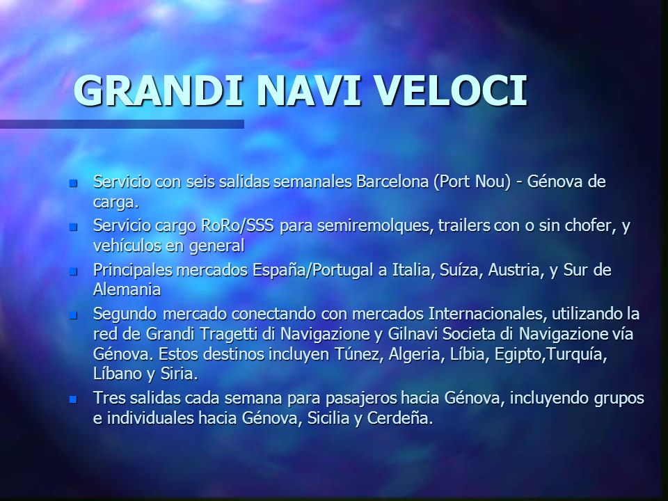 GRANDI NAVI VELOCI Servicio con seis salidas semanales Barcelona (Port Nou) - Génova de carga.
