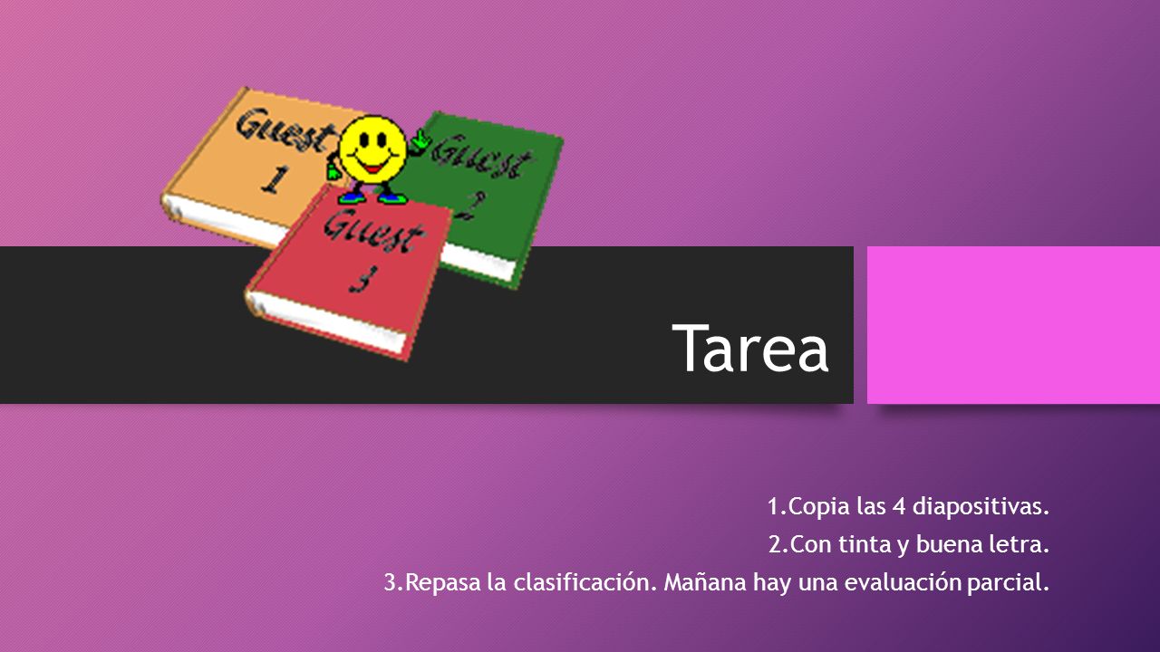 Tarea 1.Copia las 4 diapositivas. 2.Con tinta y buena letra.