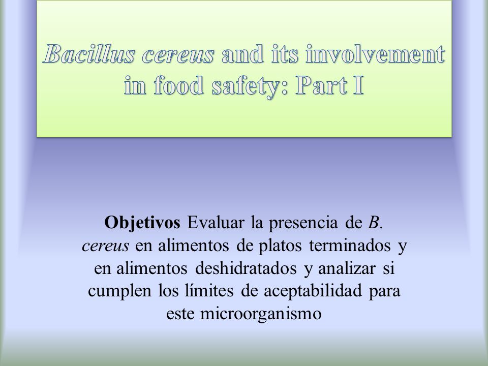 Bacillus cereus and its involvement in food safety: Part I