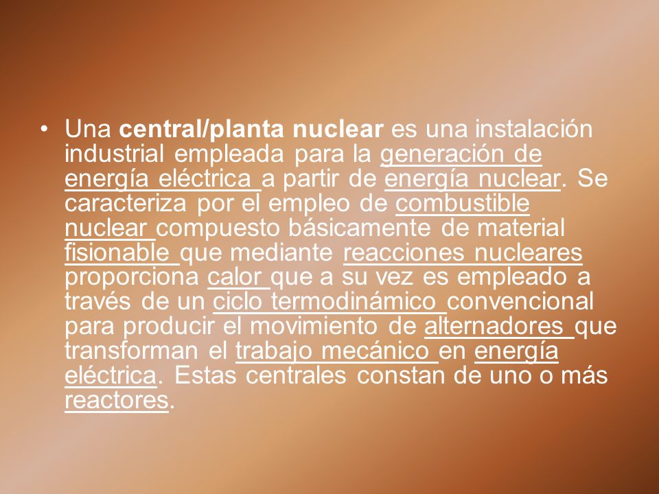 Una central/planta nuclear es una instalación industrial empleada para la generación de energía eléctrica a partir de energía nuclear.