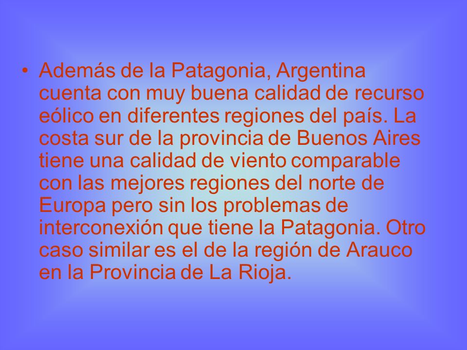 Además de la Patagonia, Argentina cuenta con muy buena calidad de recurso eólico en diferentes regiones del país.