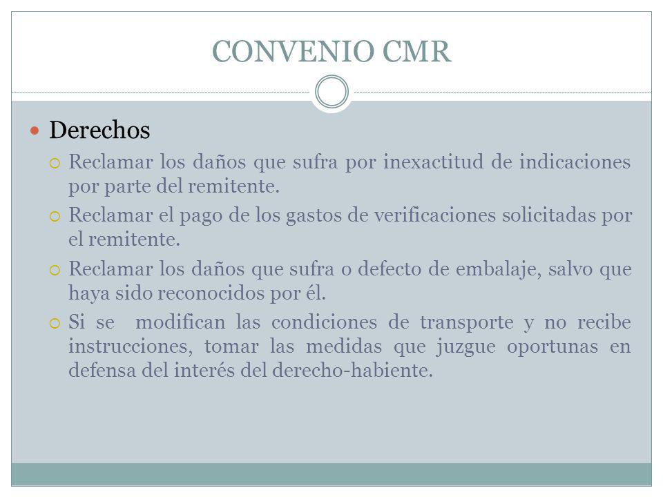 CONVENIO CMR Derechos. Reclamar los daños que sufra por inexactitud de indicaciones por parte del remitente.