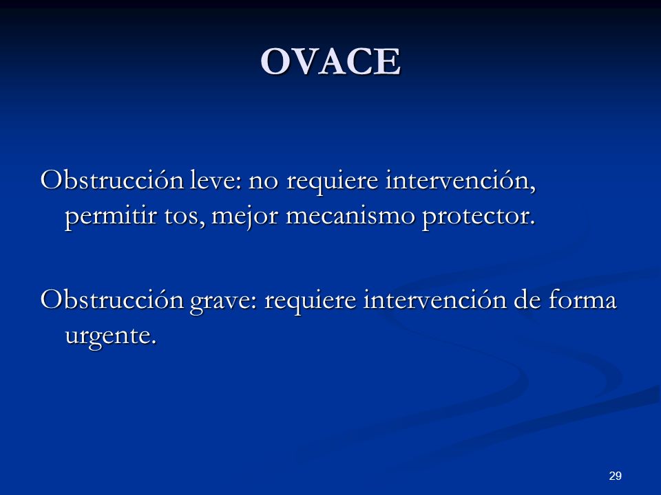 OVACE Obstrucción leve: no requiere intervención, permitir tos, mejor mecanismo protector.