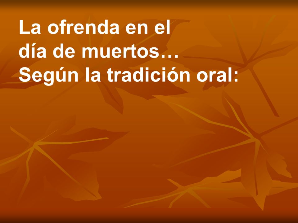 La ofrenda en el día de muertos… Según la tradición oral: