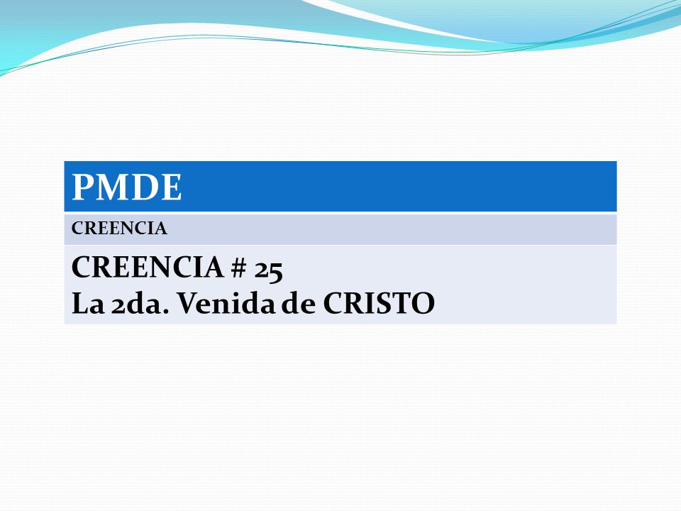 PMDE CREENCIA CREENCIA # 25 La 2da. Venida de CRISTO