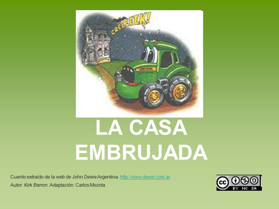 LA CASA EMBRUJADA Cuento extraído de la web de John Deere Argentina: